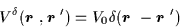 \begin{displaymath}V^{\delta }({\mbox{{\boldmath {$r$ }}}},{\mbox{{\boldmath {$r...
...{\boldmath {$r$ }}}}-{ \mbox{{\boldmath {$r$ }}}}^{\prime })\;
\end{displaymath}