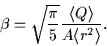 \begin{displaymath}\beta =\sqrt{\frac{\pi}{5}}\frac{\langle Q\rangle}{A\langle r^2\rangle}.
\end{displaymath}