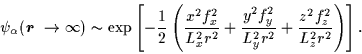 \begin{displaymath}\psi_{\alpha}({\mbox{{\boldmath {$r$ }}}\rightarrow\infty })\...
...y}^{2}r^2} + \frac{z^{2}f^2_z}{L_{z}^{2}r^2} \right)
\right] .
\end{displaymath}