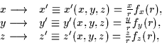 \begin{displaymath}\begin{array}{ll}
x\longrightarrow & x^{\prime}\equiv
x^{\pri...
...ime}\equiv z^{\prime}(x,y,z)=\frac{z}{{r}}f_z({r}),
\end{array}\end{displaymath}