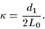 \begin{displaymath}\kappa=\frac{d_1}{2L_0}.
\end{displaymath}