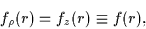 \begin{displaymath}f_\rho({r})=f_z({r}) \equiv f({r}),
\end{displaymath}