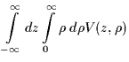 $\displaystyle \int\limits_{-\infty
}^{\infty}dz\int\limits_{0}^{\infty } \rho \;d\rho V(z,\rho)$