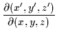 $\displaystyle \frac{\partial(x^{\prime},y^{\prime},z^{\prime})}{\partial(x,y,z)}$
