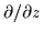 $\partial/\partial
z$