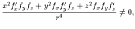 $\displaystyle \frac{x^2f^{\prime}_xf_yf_z+y^2f_xf^{\prime}_yf_z
+z^2f_xf_yf^{\prime}_z}{{r}^{4}}\neq 0,$