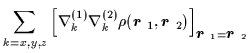 $\displaystyle \sum_{k=x,y,z}\left[ \nabla _{k}^{(1)}\nabla _{k}^{(2)}\rho
(\mbo...
...}}}_{2})\right] _{\mbox{{\boldmath {$r$ }}}_{1}=\mbox{{\boldmath {$r$ }}} _{2}}$