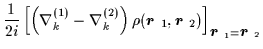 $\displaystyle \frac{1}{2i}\left[ \left( \nabla
_{k}^{(1)}-\nabla _{k}^{(2)}\rig...
...}}}_{2})\right]
_{\mbox{{\boldmath {$r$ }}}_{1}= \mbox{{\boldmath {$r$ }}}_{2}}$