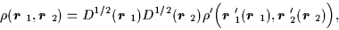 \begin{displaymath}\rho(\mbox{{\boldmath {$r$ }}}_{1},\mbox{{\boldmath {$r$ }}}_...
... {$r$ }}} _{2}^{\prime
}(\mbox{{\boldmath {$r$ }}}_{2})\Big) ,
\end{displaymath}