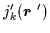 $\displaystyle j_{k}^{\prime }(\mbox{{\boldmath {$r$ }}}^{\prime })$