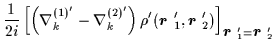 $\displaystyle \frac{1}{2i}\left[ \left( \nabla
_{k}^{(1)^{\prime }}-\nabla _{k}...
...mbox{{\boldmath {$r$ }}}_{1}^{\prime
}=\mbox{{\boldmath {$r$ }}}_{2}^{\prime }}$