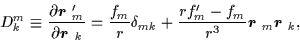 \begin{displaymath}D_{k}^{m}\equiv \frac{\partial
\mbox{{\boldmath {$r$ }}}_{m}^...
...}}\mbox{{\boldmath {$r$ }}}_{m} \mbox{{\boldmath {$r$ }}}_{k},
\end{displaymath}