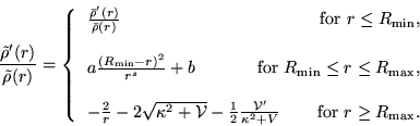 \begin{displaymath}
\frac{\tilde{\rho}^{\prime }(r)}{\tilde{\rho}(r)}=\left\{
\b...
...}{\kappa ^{2}+V}$& for $r\geq R_{\max }$.
\end{tabular}\right.
\end{displaymath}