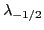 $\lambda_{-1/2}$