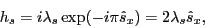 \begin{displaymath}
h_s=i \lambda_s \exp({-i\pi\hat{s}_x}) =
2\lambda_s \hat{s}_x,
\end{displaymath}