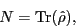 \begin{displaymath}
N = {\rm Tr}(\hat\rho) ,
\end{displaymath}