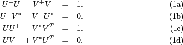 \begin{eqnalphalabel}
% latex2html id marker 729
{eq3.15}
U^+ U~ + V^+ V~ &=& 1...
...{leteq}\addtocounter{equation}{-1}
U V^+\,+ V^* U^T &=& 0 .
\end{eqnalphalabel}