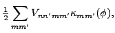 $\displaystyle \tfrac{1}{2}\sum_{mm'}V_{nn'mm'}\kappa_{mm'}(\phi ),$