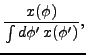 $\displaystyle \frac{x(\phi )}{\int d\phi^{\prime }\,x(\phi^{\prime
})},$