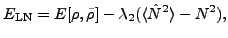 $\displaystyle E_{\text{LN}}=E[\rho ,\tilde{\rho}] - \lambda_2(\langle\hat{N}^2\rangle-N^2),$