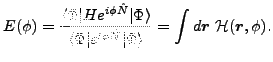 $\displaystyle E(\phi )=\frac{\langle \Phi \vert He^{i\phi \hat{N}}\vert\Phi \ra...
...ert e^{i\phi \hat{N}}\vert\Phi \rangle }=\int d{\bm r}~{\cal H}({\bm r},\phi ).$