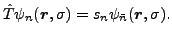 $\displaystyle \hat{T}\psi_{n}({\bm r},\sigma )=s_{n}\psi_{\bar{n}}({\bm r},\sigma ).$