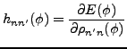 $\displaystyle h_{nn^{\prime }}(\phi ) = \frac{\partial E(\phi )}{\partial \rho_{n^{\prime }n} (\phi )}$