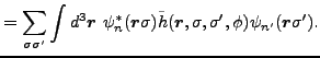 $\displaystyle = \sum_{\sigma \sigma^{\prime }}\int
d^{3} {\bm r}~\psi_{n}^{\ast...
... r},\sigma ,\sigma^{\prime },\phi )\psi_{n^{\prime }}({\bm
r}\sigma^{\prime }).$