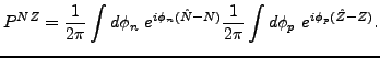 $\displaystyle P^{NZ}=\frac{1}{2\pi }\int d\phi_{n}\ e^{i\phi _{n}(\hat{N}-N)}\frac{1}{ 2\pi }\int d\phi_{p}\ e^{i\phi _{p}(\hat{Z}-Z)}.$