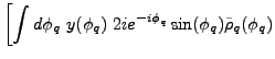 $\displaystyle \left[ \int d\phi_{q}~y(\phi_{q})\right. 2ie^{-i\phi
_{q}}\sin(\phi
_{q})\tilde{\rho}_q(\phi_{q})$