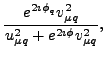 $\displaystyle \frac{e^{2\imath \phi_{q}}v_{\mu
q}^{2}}{u_{\mu q
}^{2}+e^{2\imath \phi }v_{\mu q}^{2}},$