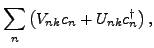 $\displaystyle \sum_{n}\left(
V_{nk}c_{n}+U_{nk}c_{n}^{\dagger }\right),$