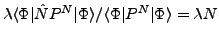 $ \lambda\langle\Phi\vert\hat{N}P^N\vert\Phi\rangle/\langle\Phi\vert P^N\vert\Phi\rangle=\lambda N$