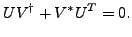 $\displaystyle UV^{\dagger }+V^{\ast }U^{T}=0.$