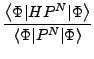 $\displaystyle \frac{\left\langle \Phi \vert HP^{N}\vert\Phi \right\rangle }{
\left\langle \Phi \vert P^{N}\vert\Phi \right\rangle }$