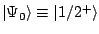 $\vert\Psi_0\rangle \equiv \vert 1/2^+\rangle$