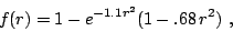 \begin{displaymath}
f(r) = 1-e^{- 1.1 r^2}(1- .68 \, r^2)~,
\end{displaymath}