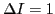 $\Delta I=1$