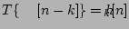 $ T\{\delta[n-k]\} = h_k[n]$