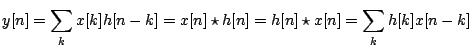 $\displaystyle y[n]=\sum_k x[k] h[n-k] = x[n] \star h[n] = h[n] \star x[n] = \sum_k h[k] x[n-k]$