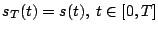 $\displaystyle s_T(t)=s(t),\;t\in[0,T]$