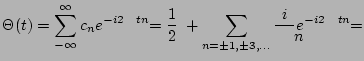 $\displaystyle \Theta(t) = \sum_{-\infty}^{\infty} c_n e^{-i 2 \pi t n} =
\frac{1}{2}\; + \sum_{n=\pm1, \pm3, \ldots} \frac{i}{\pi n} e^{-i 2 \pi t n}=$