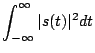 $\displaystyle \int_{-\infty}^{\infty} \vert s(t) \vert^2 d t$