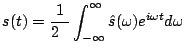 $\displaystyle s(t)=\frac{1}{2\pi}\int_{-\infty}^{\infty}\hat{s}(\omega)e^{i \omega t} d \omega$