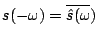 $ s(-\omega) = \overline{\hat{s}(\omega})$