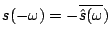 $ s(-\omega) = -\overline{\hat{s}(\omega})$