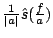 $ \frac{1}{\vert a\vert} \hat{s}(\frac{f}{a})$