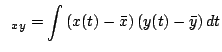 $\displaystyle \sigma_{x y}=\int \left(x(t)-\bar{x}\right)\left(y(t)-\bar{y}\right) dt$