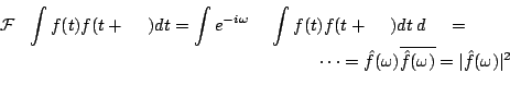 \begin{displaymath}\begin{array}{r@{\;}c@{\;}l} \displaystyle \mathcal{F} \left(...
...ne{\hat{f}(\omega)}& = &\vert\hat{f}(\omega)\vert^2 \end{array}\end{displaymath}