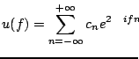 $\displaystyle u(f) = \sum_{n=-\infty}^{+\infty} c_n e^{2 \pi i f n}$